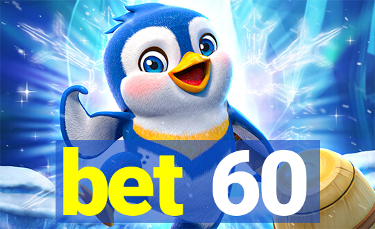 bet 60